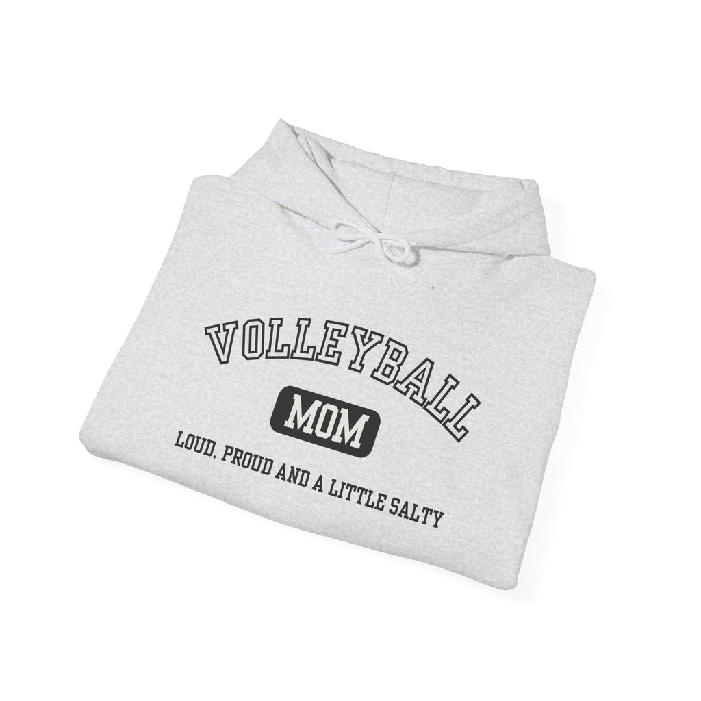 Volleyball Mom Loud, Proud and a Little Salty Hoodie