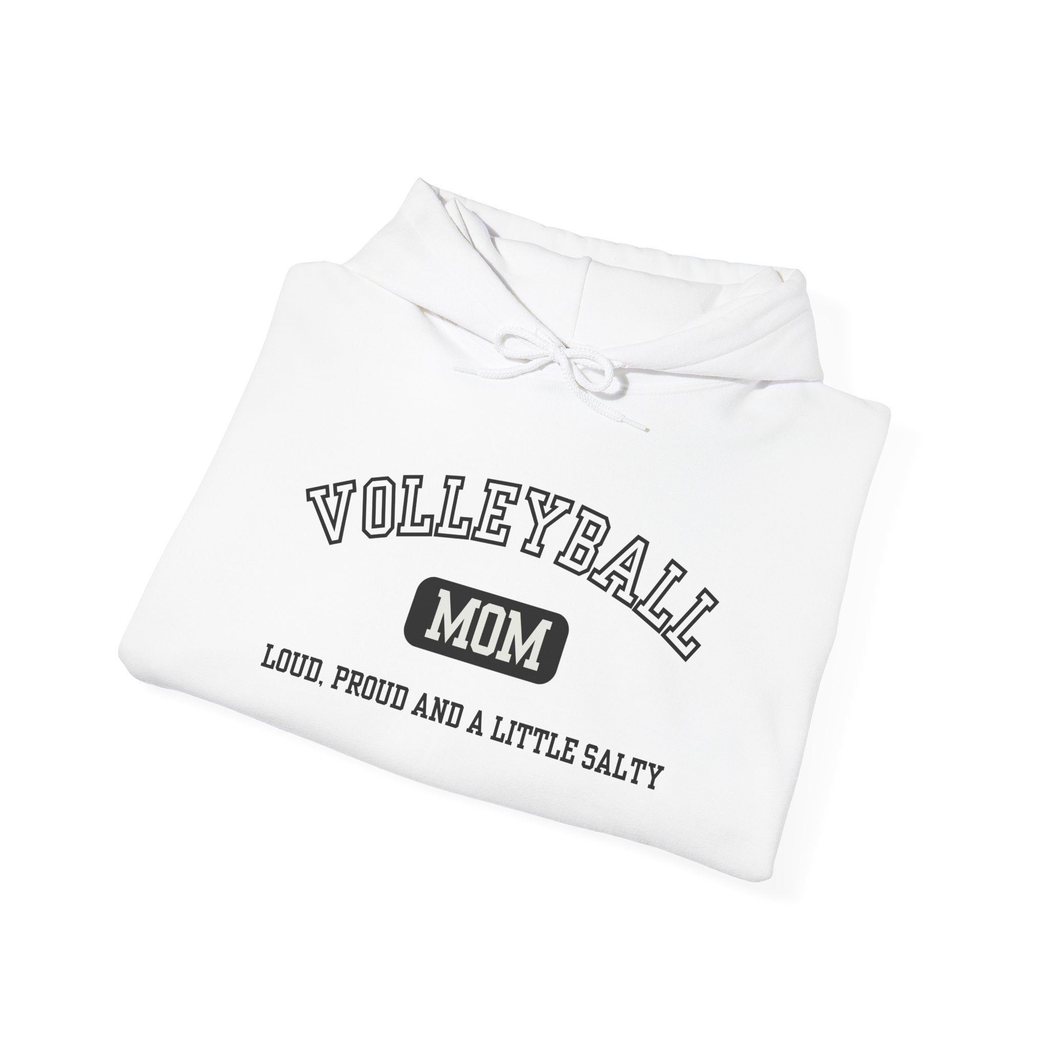 Volleyball Mom Loud, Proud and a Little Salty Hoodie