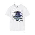 Trapped In My Daughter's Volleyball Era T-Shirt