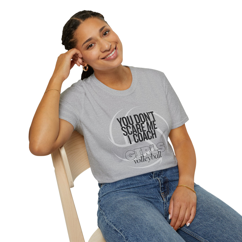 You Don't Scare Me I Coach Girls Volleyball T-Shirt